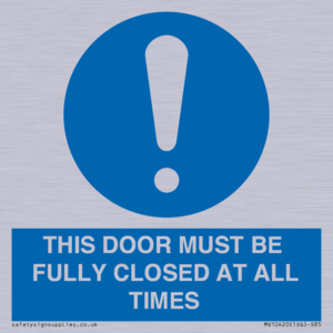 THIS DOOR MUST BE FULLY CLOSED AT ALL TIMES